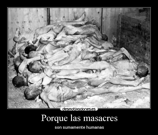 Porque las masacres -