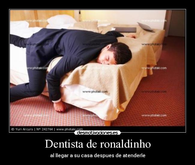 Dentista de ronaldinho - al llegar a su casa despues de atenderle