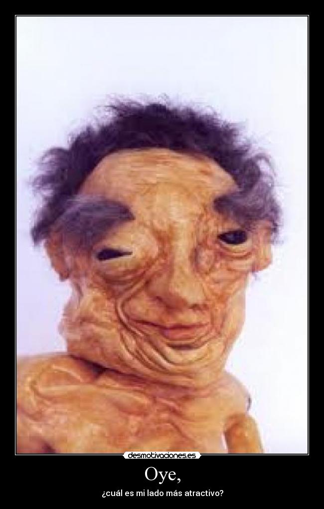 Oye, - ¿cuál es mi lado más atractivo?