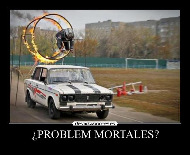 ¿PROBLEM MORTALES? - 