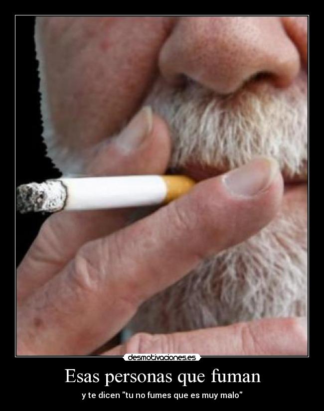 Esas personas que fuman -