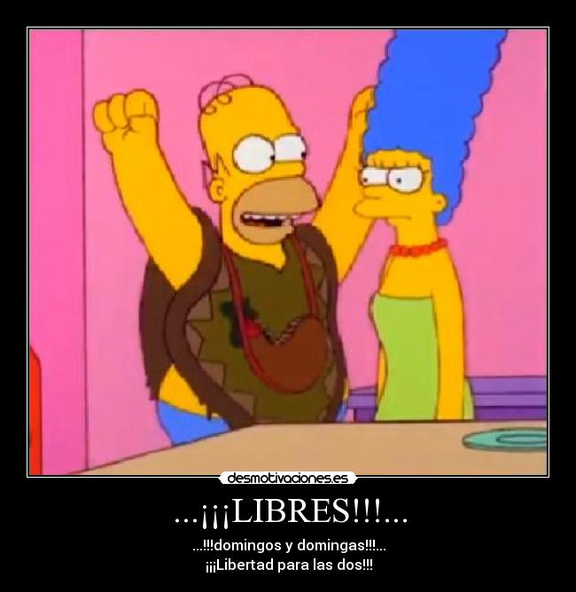 ...¡¡¡LIBRES!!!... - ...!!!domingos y domingas!!!...
¡¡¡Libertad para las dos!!!