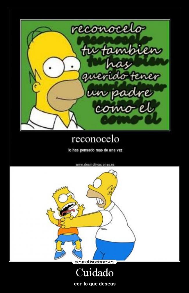 Cuidado - con lo que deseas