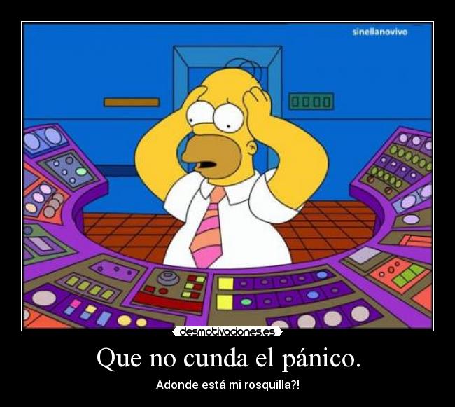 Que no cunda el pánico. -