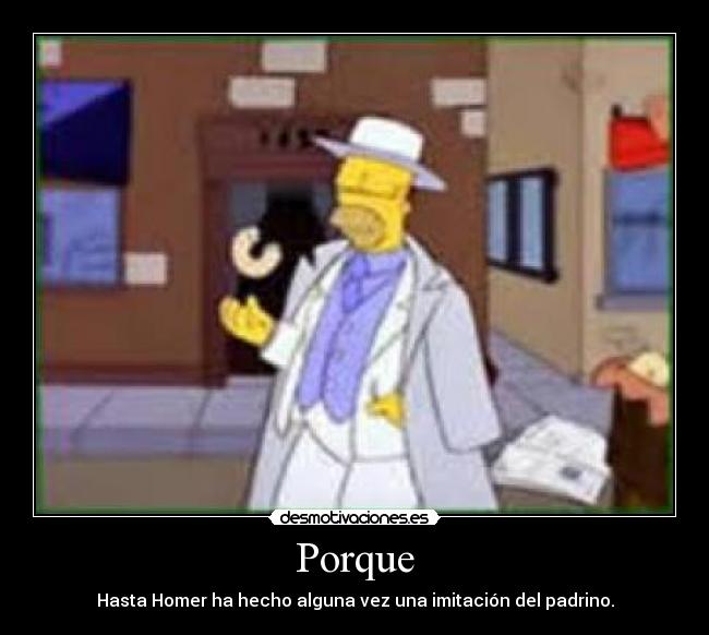Porque - Hasta Homer ha hecho alguna vez una imitación del padrino.