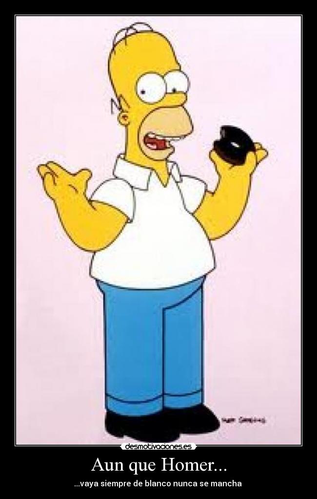 Aun que Homer... - ...vaya siempre de blanco nunca se mancha