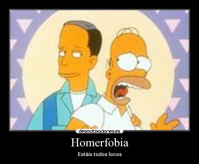 Homerfobia - Estáis todos locos