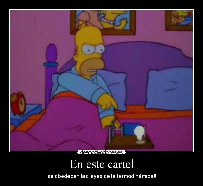 En este cartel - se obedecen las leyes de la termodinámica!!