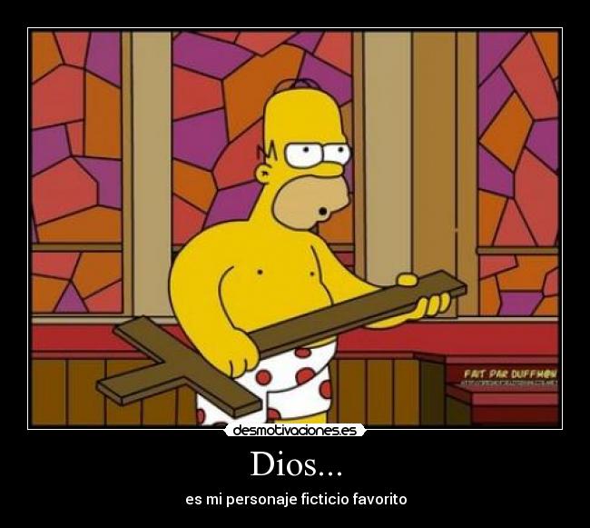 Dios... - es mi personaje ficticio favorito