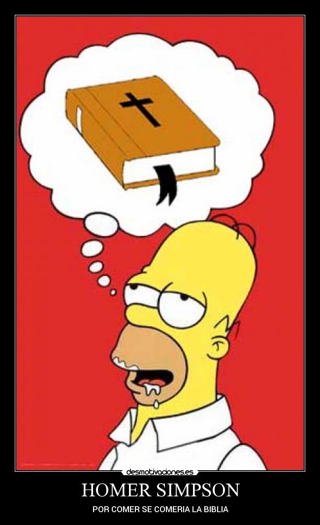 HOMER SIMPSON - POR COMER SE COMERIA LA BIBLIA