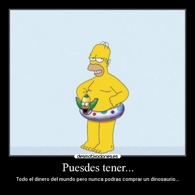 Puesdes tener... -