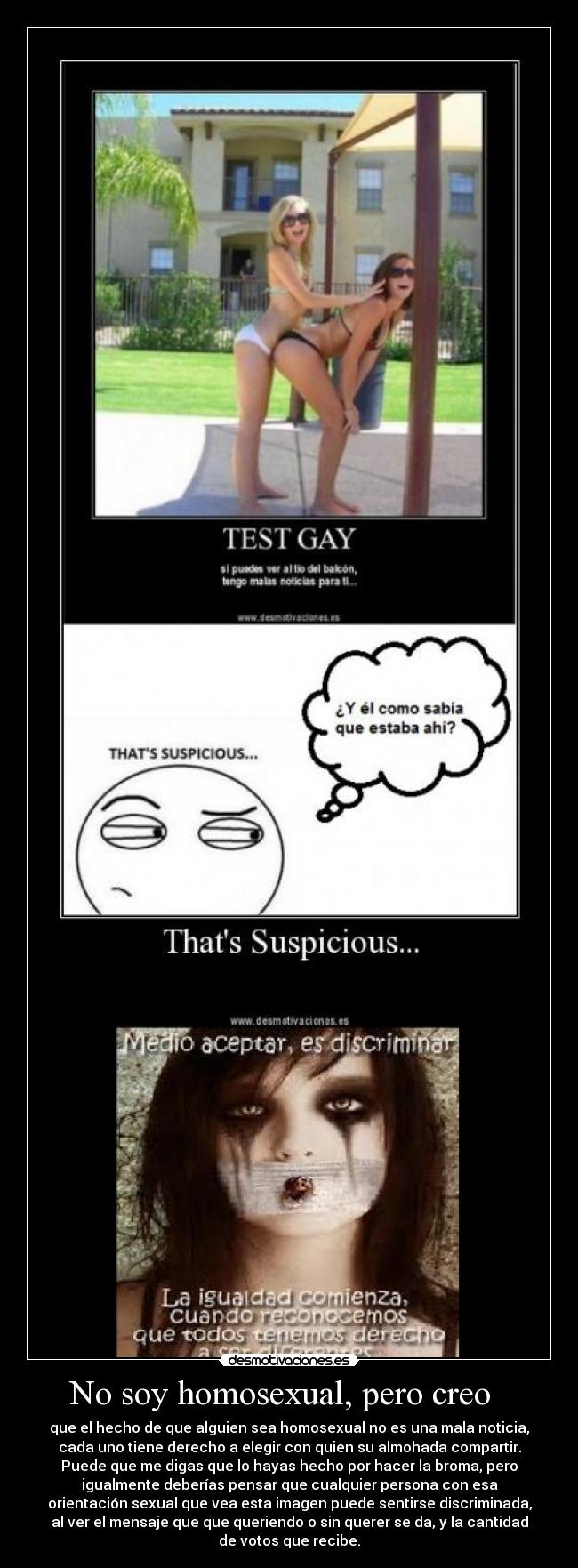 No soy homosexual, pero creo -