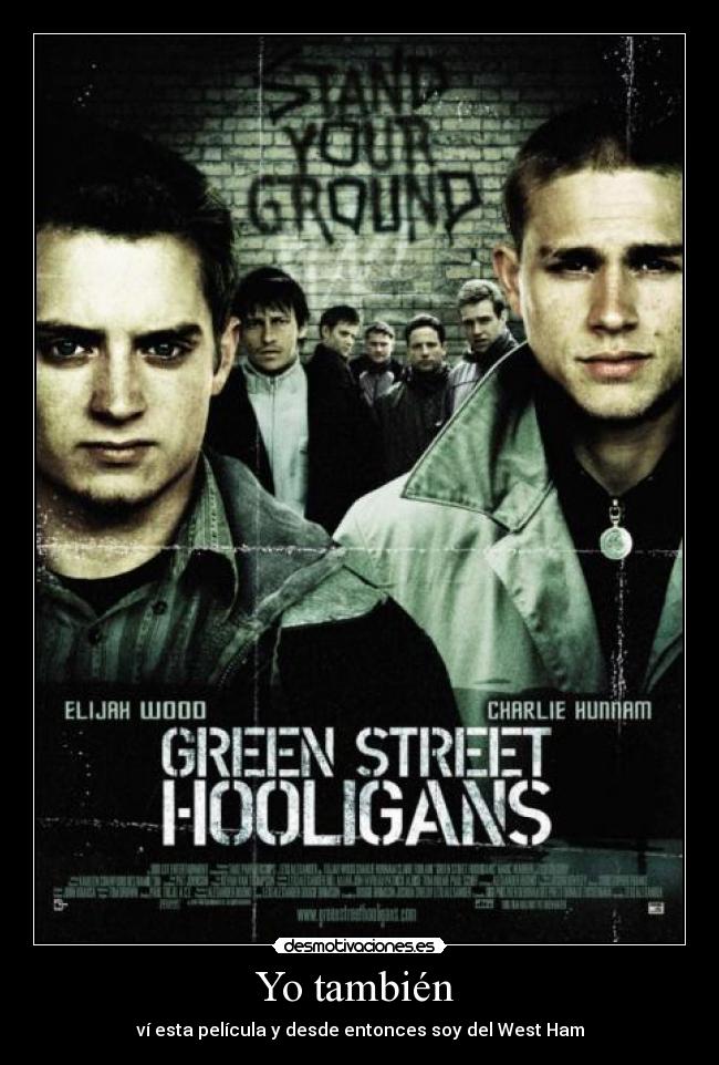 Yo también  - ví esta película y desde entonces soy del West Ham