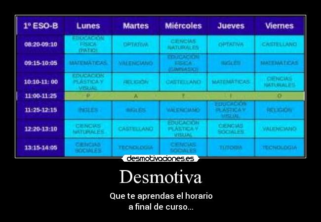 Desmotiva - Que te aprendas el horario
a final de curso...