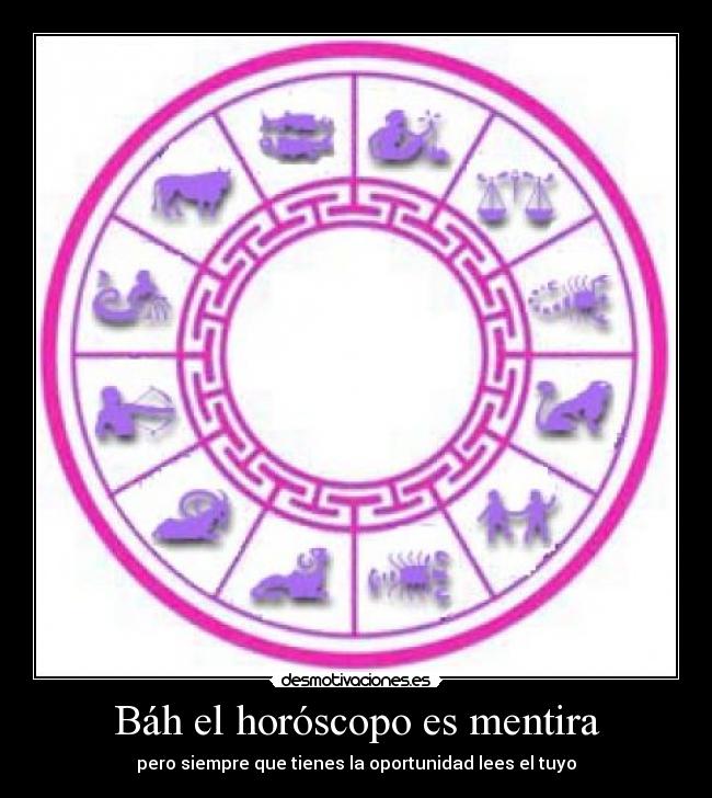 Báh el horóscopo es mentira -