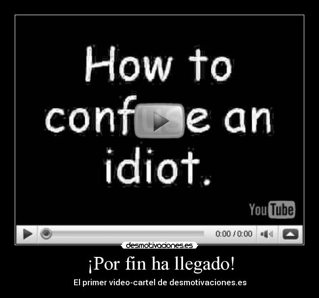 ¡Por fin ha llegado! - El primer video-cartel de desmotivaciones.es