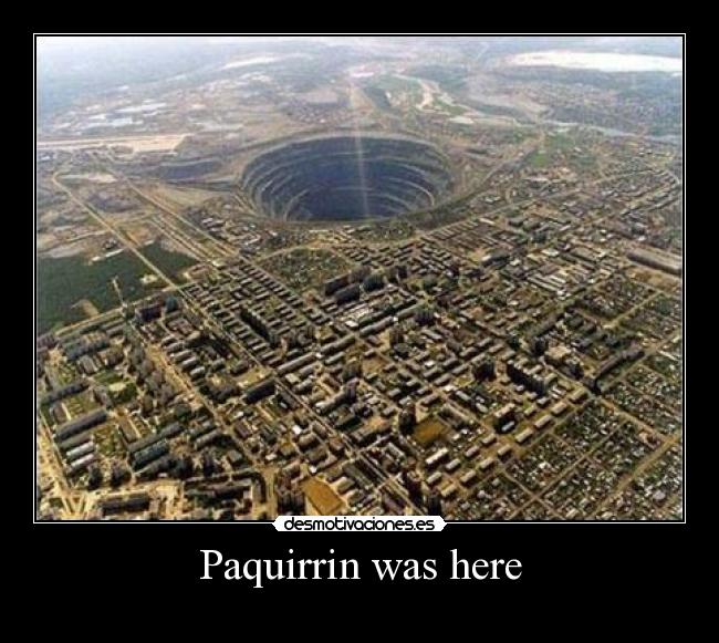 carteles paquirrin was here desmotivaciones