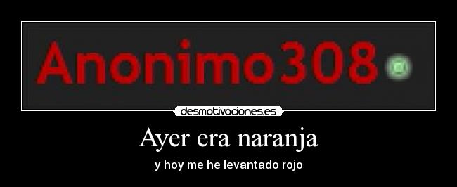 Ayer era naranja - y hoy me he levantado rojo