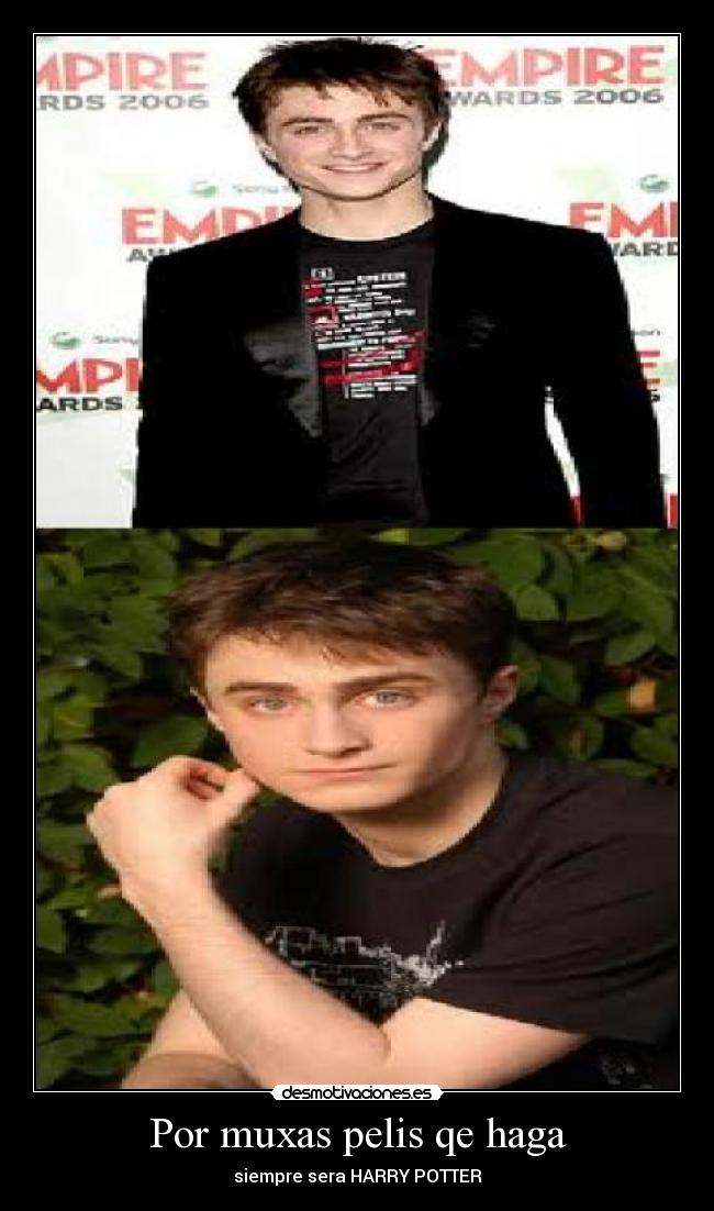 Por muxas pelis qe haga - siempre sera HARRY POTTER