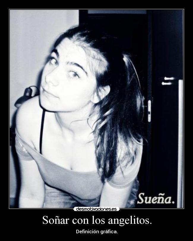 Soñar con los angelitos. -