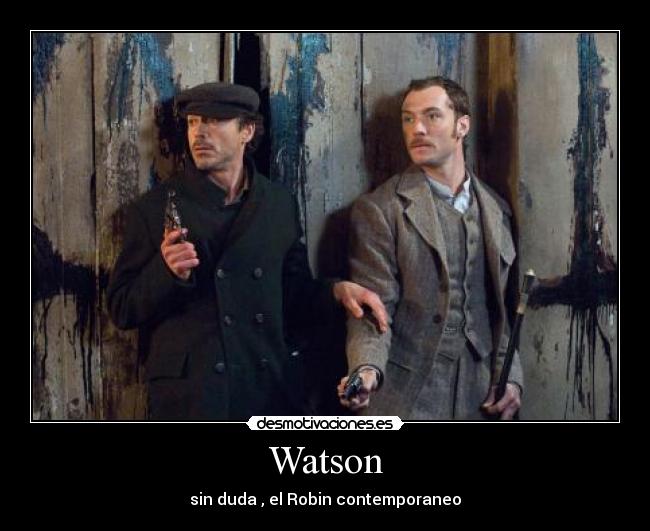 Watson - sin duda , el Robin contemporaneo