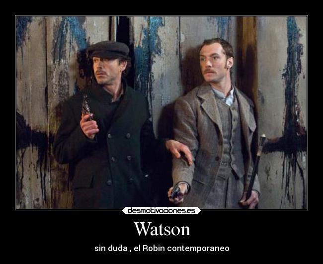 Watson - sin duda , el Robin contemporaneo