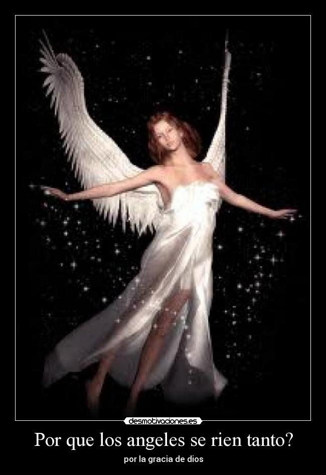 Por que los angeles se rien tanto? - por la gracia de dios