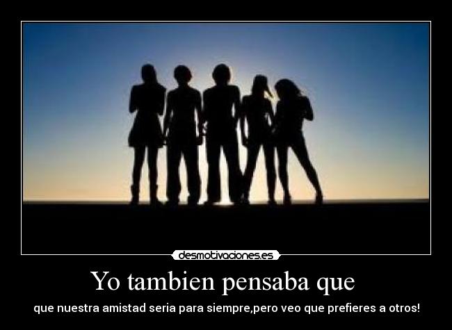 Yo tambien pensaba que  - 