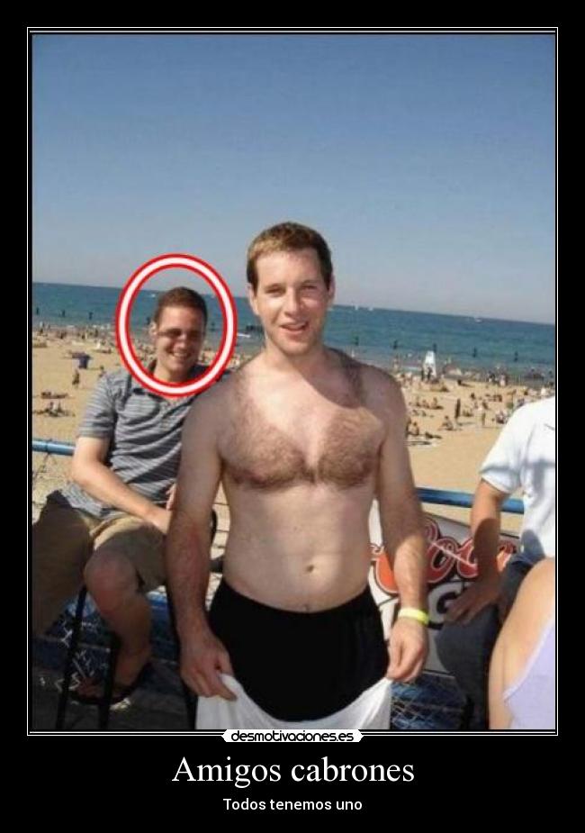 Amigos cabrones - Todos tenemos uno