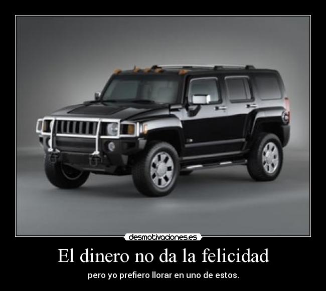 El dinero no da la felicidad - pero yo prefiero llorar en uno de estos.