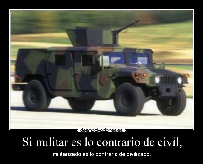 Si militar es lo contrario de civil, -