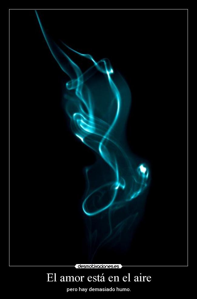 El amor está en el aire - pero hay demasiado humo.
