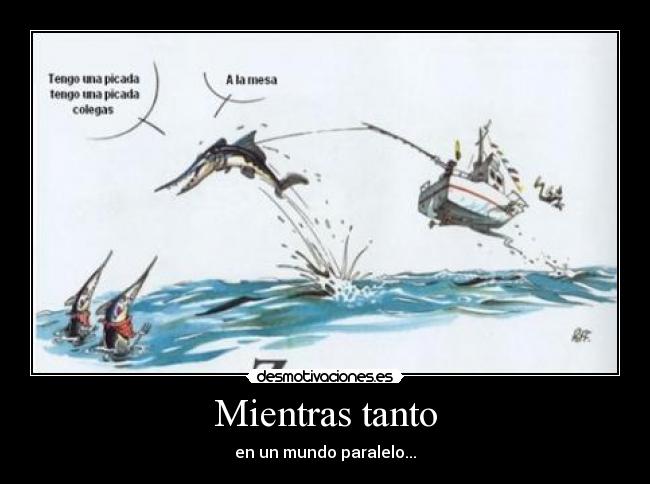 Mientras tanto - en un mundo paralelo...