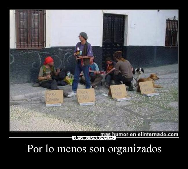 Por lo menos son organizados -