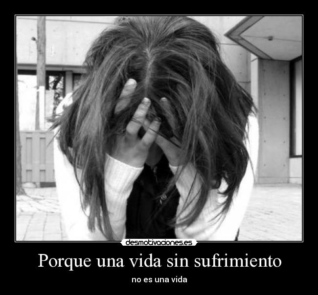 carteles vida vida sufrimiento desmotivaciones