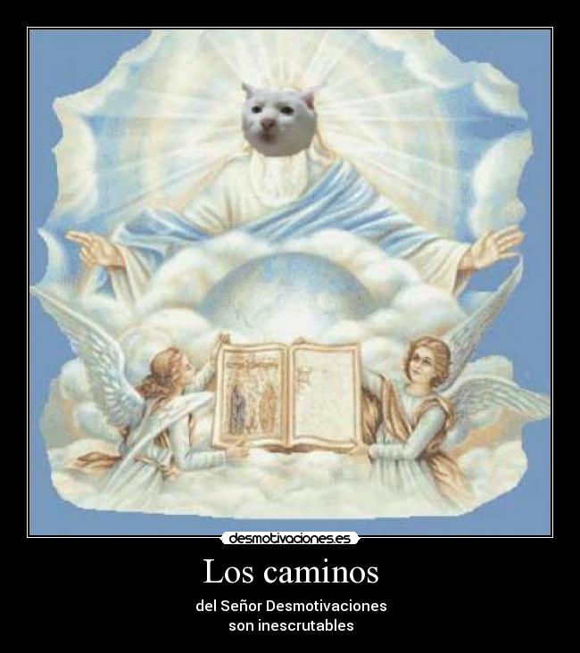 Los caminos - del Señor Desmotivaciones
son inescrutables