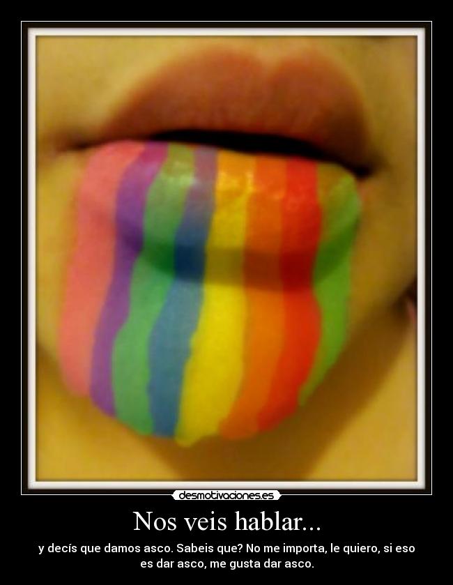 Nos veis hablar... -