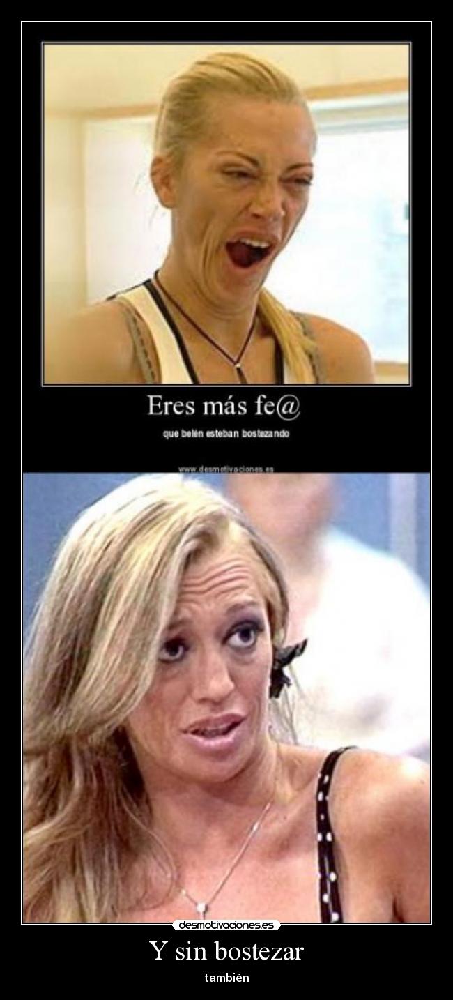 Y sin bostezar - también
