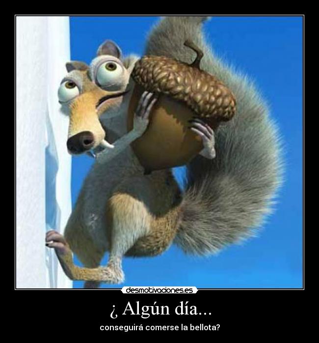 ¿ Algún día... -