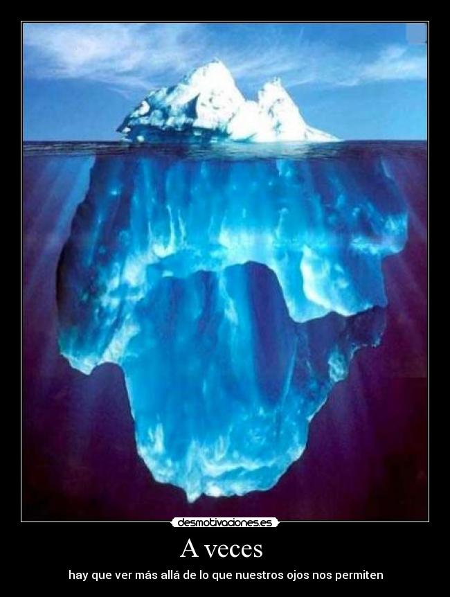 A veces  - hay que ver más allá de lo que nuestros ojos nos permiten