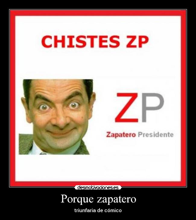 Porque zapatero - 