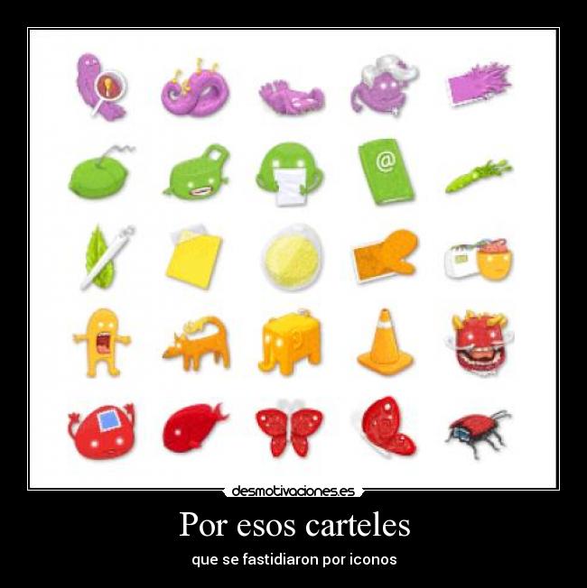 Por esos carteles - que se fastidiaron por iconos