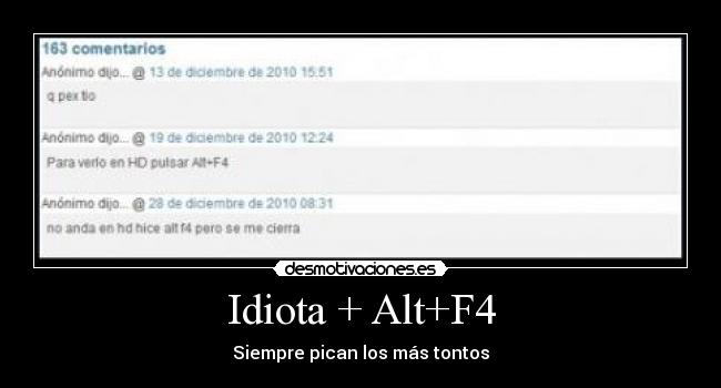 Idiota + Alt+F4 - Siempre pican los más tontos