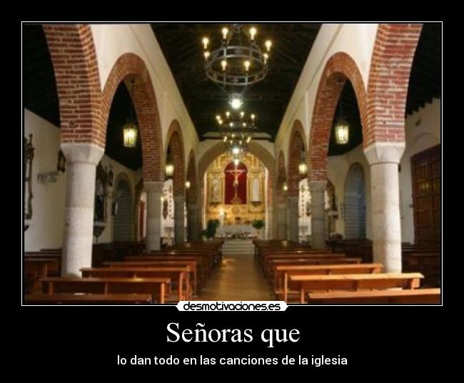 carteles senoras que dan todo las canciones iglesia desmotivaciones