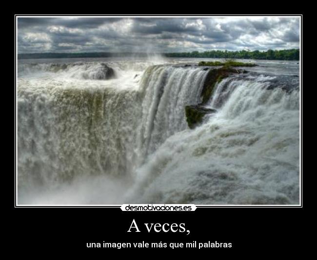 A veces, -