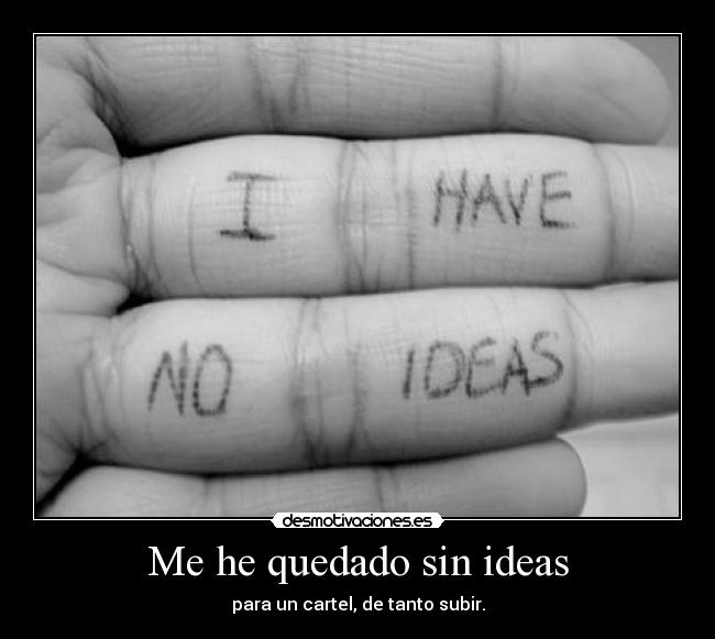 Me he quedado sin ideas -