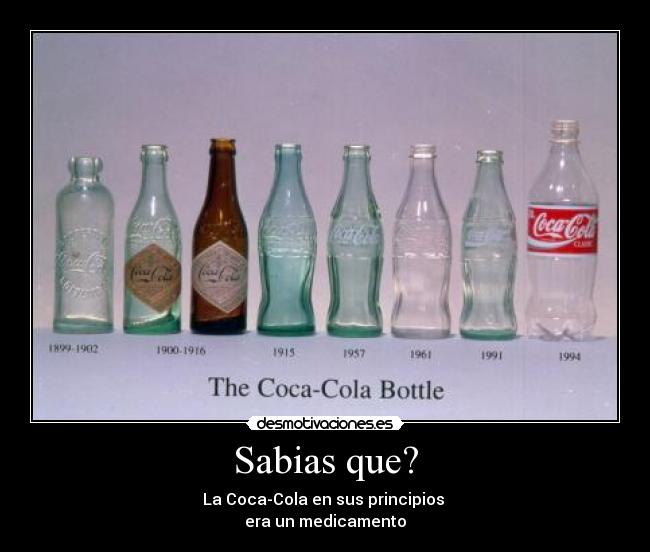 Sabias que? - La Coca-Cola en sus principios 
era un medicamento