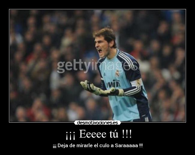 ¡¡¡ Eeeee tú !!! -