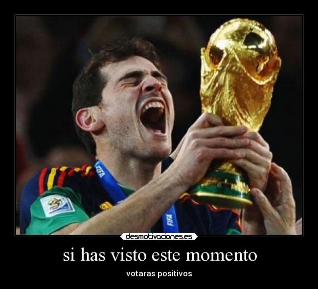 si has visto este momento - votaras positivos