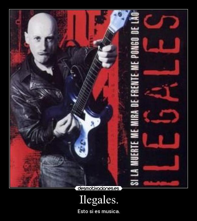 Ilegales. -